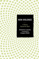 Non-Violence : A History Beyond the Myth-9781498502214