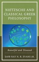 Nietzsche and Classical Greek Philosophy : Beautiful and Diseased-9781498502795