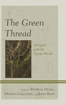 The Green Thread : Dialogues with the Vegetal World-9781498510592