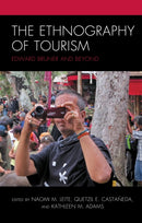 The Ethnography of Tourism : Edward Bruner and Beyond-9781498516334