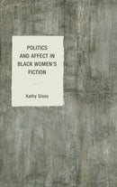 Politics and Affect in Black Women's Fiction-9781498538398