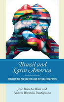 Brazil and Latin America : Between the Separation and Integration Paths-9781498538473