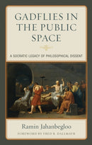 Gadflies in the Public Space : A Socratic Legacy of Philosophical Dissent-9781498541459