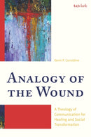 Analogy of the Wound : A Theology of Communication for Healing and Social Transformation-9781498552042