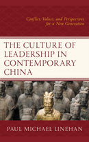 The Culture of Leadership in Contemporary China : Conflict, Values, and Perspectives for a New Generation-9781498557290