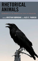 Rhetorical Animals : Boundaries of the Human in the Study of Persuasion-9781498558471