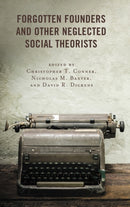 Forgotten Founders and Other Neglected Social Theorists-9781498573733