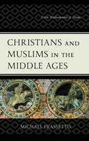 Christians and Muslims in the Middle Ages : From Muhammad to Dante-9781498577588
