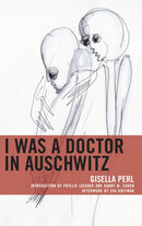 I Was a Doctor in Auschwitz-9781498583947