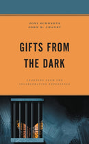 Gifts from the Dark : Learning from the Incarceration Experience-9781498591720