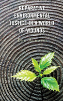 Reparative Environmental Justice in a World of Wounds-9781498592086