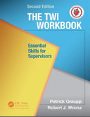 The TWI Workbook : Essential Skills for Supervisors, Second Edition-9781498703963