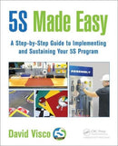5S Made Easy : A Step-by-Step Guide to Implementing and Sustaining Your 5S Program-9781498719827