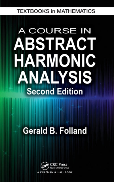 A Course in Abstract Harmonic Analysis-9781498727136