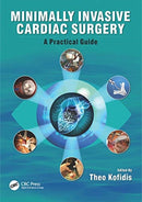 Minimally Invasive Cardiac Surgery : A Practical Guide-9781498736466