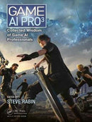 Game AI Pro 3 : Collected Wisdom of Game AI Professionals-9781498742580