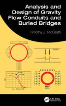 Analysis and Design of Gravity Flow Conduits and Buried Bridges-9781498747820