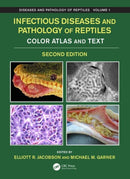 Infectious Diseases and Pathology of Reptiles : Color Atlas and Text, Diseases and Pathology of Reptiles Volume 1-9781498771481