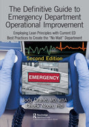The Definitive Guide to Emergency Department Operational Improvement : Employing Lean Principles with Current ED Best Practices to Create the "No Wait" Department, Second Edition-9781498774505