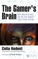 The Gamer's Brain : How Neuroscience and UX Can Impact Video Game Design-9781498775502