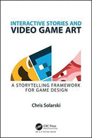 Interactive Stories and Video Game Art : A Storytelling Framework for Game Design-9781498781503
