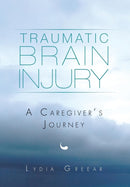 Traumatic Brain Injury : A Caregiver's Journey-9781499081305