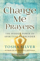 Change Me Prayers : The Hidden Power of Spiritual Surrender-9781501111754
