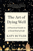 The Art of Dying Well : A Practical Guide to a Good End of Life-9781501135477