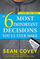 The 6 Most Important Decisions You'll Ever Make : A Guide for Teens: Updated for the Digital Age-9781501157134