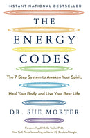 The Energy Codes : The 7-Step System to Awaken Your Spirit, Heal Your Body, and Live Your Best Life-9781501169311