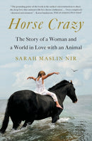Horse Crazy : The Story of a Woman and a World in Love with an Animal-9781501196256