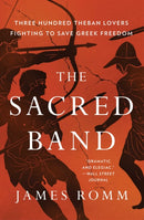 The Sacred Band : Three Hundred Theban Lovers and the Last Days of Greek Freedom-9781501198021