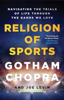 Religion of Sports : Navigating the Trials of Life Through the Games We Love-9781501198106