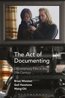 The Act of Documenting : Documentary Film in the 21st Century-9781501309175