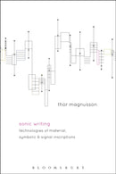 Sonic Writing : Technologies of Material, Symbolic, and Signal Inscriptions-9781501313868