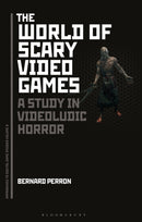 The World of Scary Video Games : A Study in Videoludic Horror-9781501316197