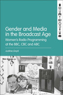 Gender and Media in the Broadcast Age : Women's Radio Programming at the BBC, CBC, and ABC-9781501318771