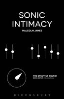 Sonic Intimacy : Reggae Sound Systems, Jungle Pirate Radio and Grime YouTube Music Videos-9781501320729