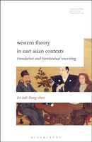 Western Theory in East Asian Contexts : Translation and Transtextual Rewriting-9781501327834