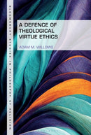 A Defence of Theological Virtue Ethics-9781501330759