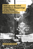 Jean-Jacques Lebel and French Happenings of the 1960s : The Erotics of Revolution-9781501332319