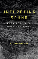Uncurating Sound : Knowledge with Voice and Hands-9781501345401