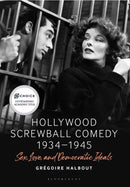Hollywood Screwball Comedy 1934-1945 : Sex, Love, and Democratic Ideals-9781501347610