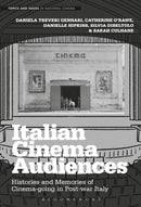 Italian Cinema Audiences : Histories and Memories of Cinema-going in Post-war Italy-9781501347689