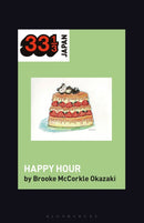 Shonen Knife's Happy Hour : Food, Gender, Rock and Roll-9781501347948