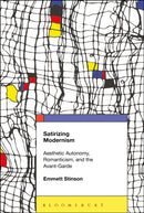 Satirizing Modernism : Aesthetic Autonomy, Romanticism, and the Avant-Garde-9781501348082