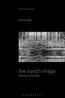 The Switch Image : Television Philosophy-9781501349287