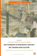 Sea Currents in Nineteenth-Century Art, Science and Culture : Commodifying the Ocean World-9781501352782