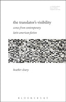 The Translator's Visibility : Scenes from Contemporary Latin American Fiction-9781501353697