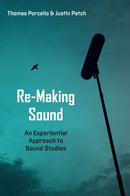 Re-Making Sound : An Experiential Approach to Sound Studies-9781501354731